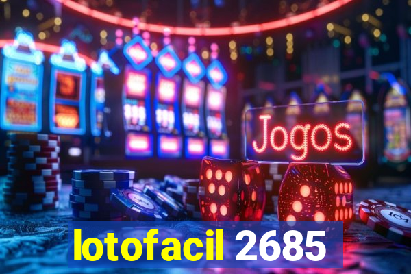 lotofacil 2685